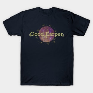 Good Earper! T-Shirt